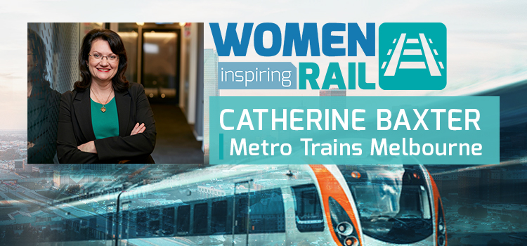 Women Inspiring Rail: A Q&A with Catherine Baxter, Metro Trains Melbourne