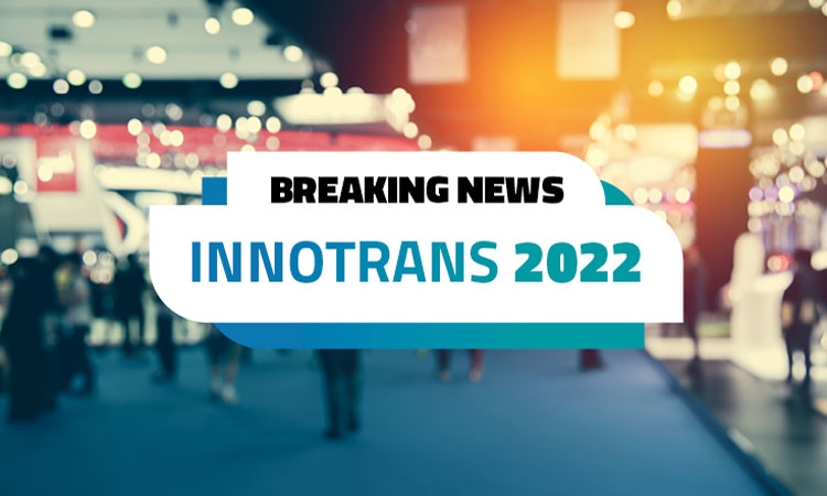 InnoTrans 2022 Breaking News