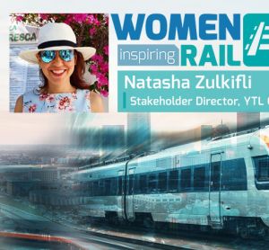 Women Inspiring Rail: Q&A with Natasha Zulkifli, Founder & Director, Women in Rail Malaysia