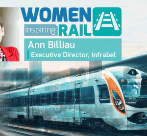 Women Inspiring Rail: A Q&A with Ann Billiau, Executive Director, Infrabel