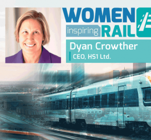 Women Inspiring Rail: Q&A with Dyan Crowther, Chief Executive Officer, HS1 Ltd
