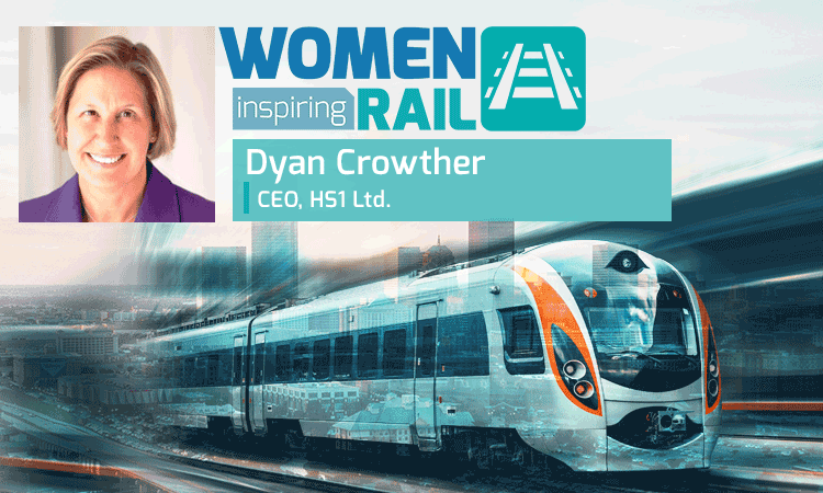 Women Inspiring Rail: Q&A with Dyan Crowther, Chief Executive Officer, HS1 Ltd
